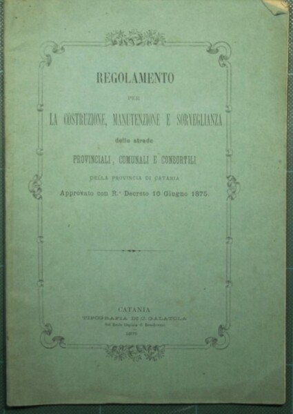 Regolamento per la costruzione, manutenzione e sorveglianza delle strade provinciali, …