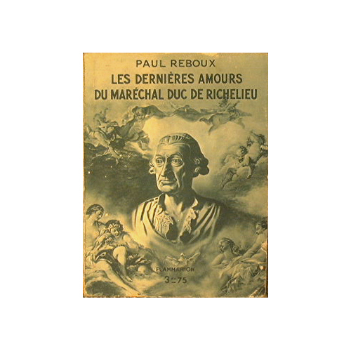 Les dernieres amours du marechal duc de Richelieu