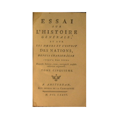 Essai sur l'historie Générale, et sur les moeurs et l'esprit …