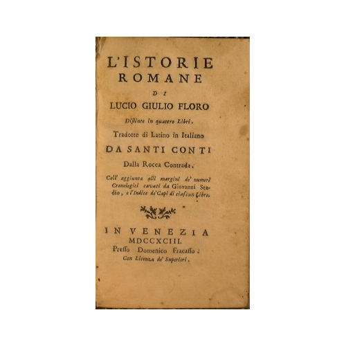 L'istorie romane di Lucio Giulio Floro distinte in quattro libri. …