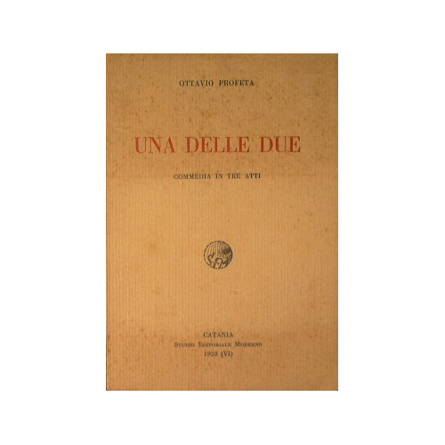 Una delle due (commedia in tre atti)