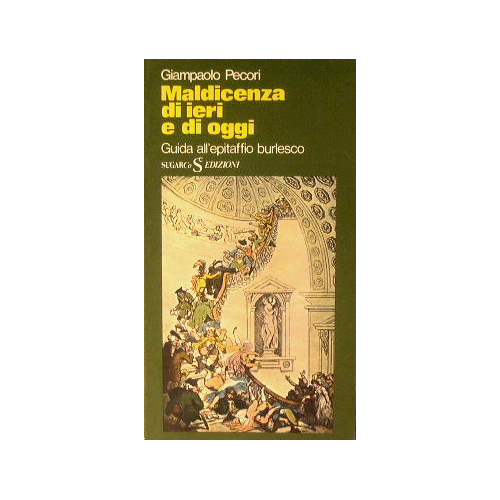 Maldicenza di ieri e di oggi.Guida all'epitaffio burlesco.