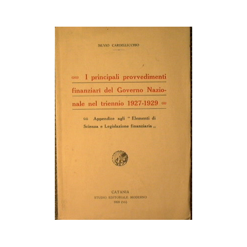 I principali provvedimenti finanziari del Governo Nazionale nel triennio 1927-29