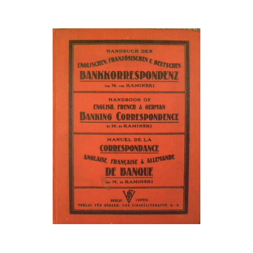 Handbuch der Englischen Franzosichen und Deutschen Bankkorrespondenz-Handbook of English, French …