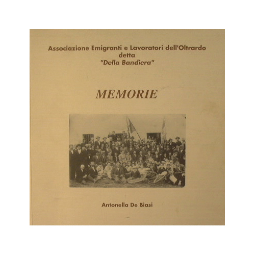 Associazione Emigranti e Lavoratori dell'Oltrardo detta 'Della Bandiera'. Memorie