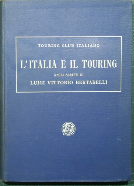 L'Italia e il Touring negli scritti di Luigi Vittorio Bertarelli