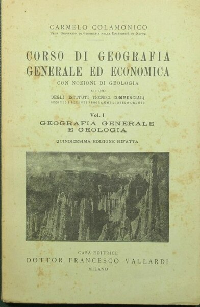 Corso di geografia generale ed economica. Vol. I - Geografia …