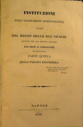 Instituzioni della legislazione amministrativa vigente nel Regno delle due sicilie …