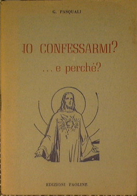 Io confessarmi? .e perché?