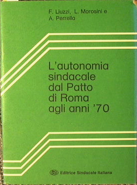L'autonimia sindacale dal patto di Roma agli anni ' 70
