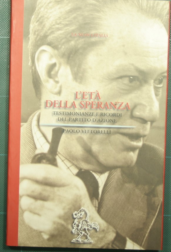 L'età della speranza - Testimonianze e ricordi del Partito d'Azione