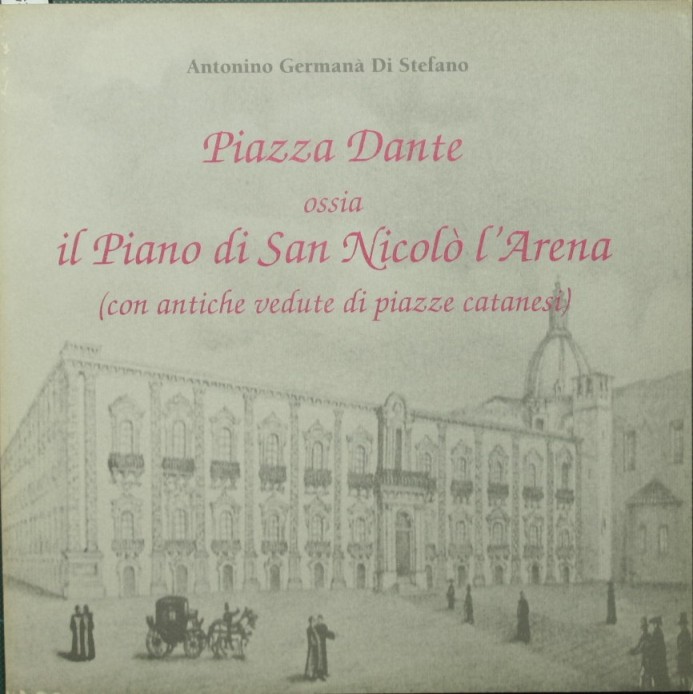 Piazza Dante ossia il Piano di San Nicolò l'Arena