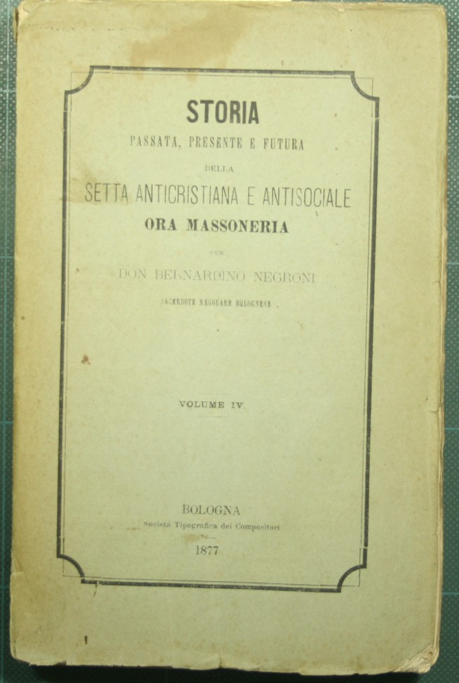 Storia passata, presente e futura della setta anticristiana e antisociale …