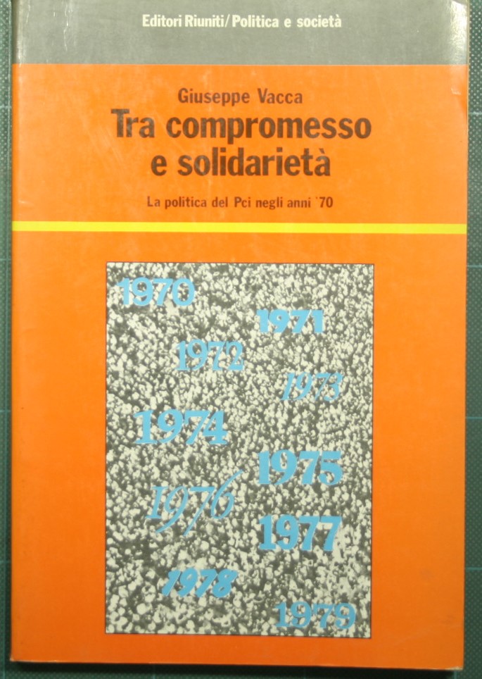Tra compromesso e solidarietà - La politica del Pci negli …