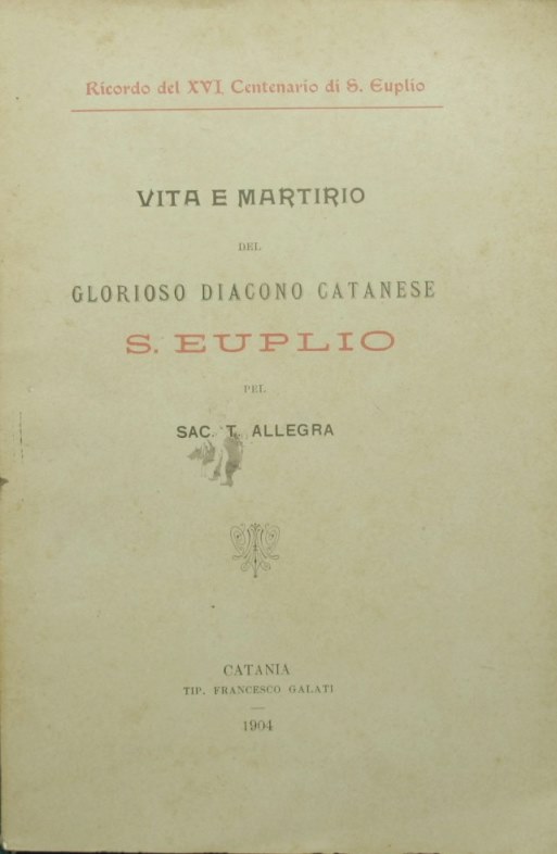 Vita e martirio del glorioso diacono catanese S. Euplio