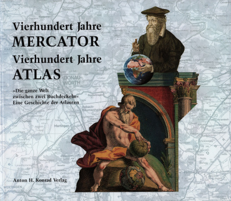 Vierhundert Jahre MERCATOR - Vierhundert Jahre ATLAS