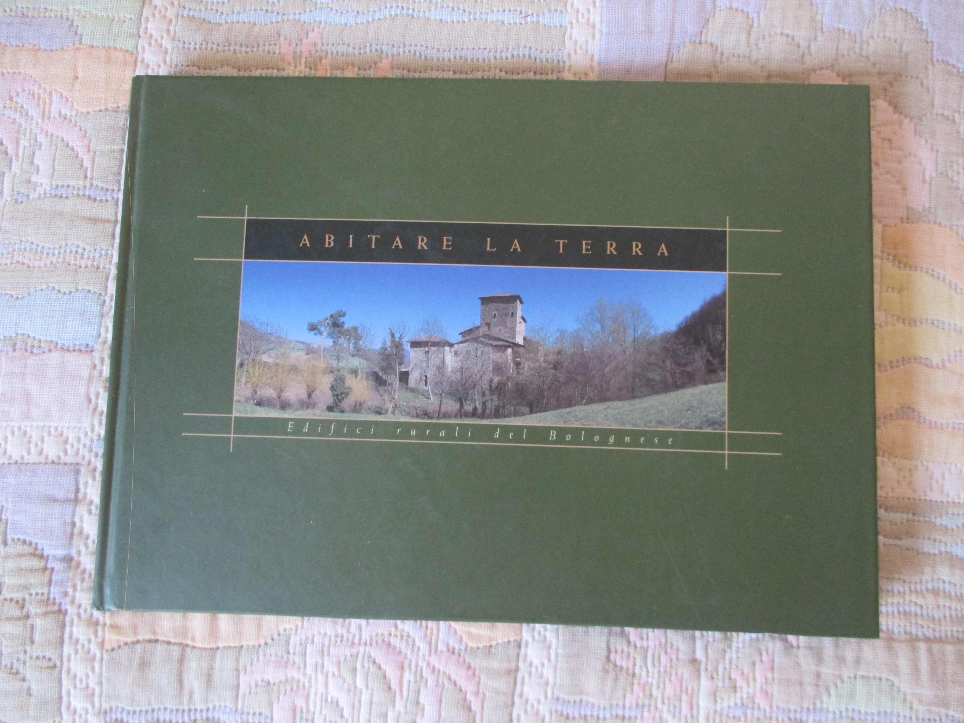 Abitare la terra. Edifici rurali del Bolognese.