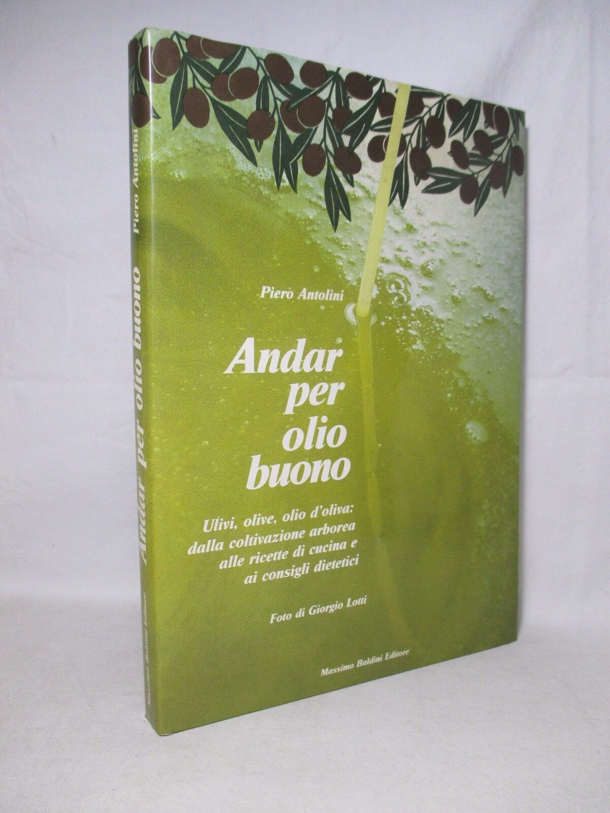 Andar per olio buono. Ulivi, olive, olio d'oliva: dalla coltivazione …