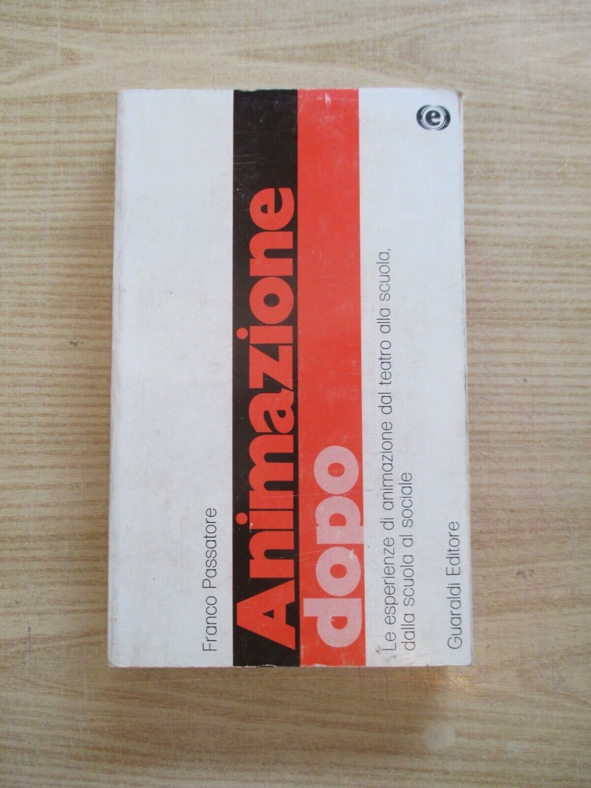 Animazione dopo. Le esperienze di animazione dal teatro alla scuola, …