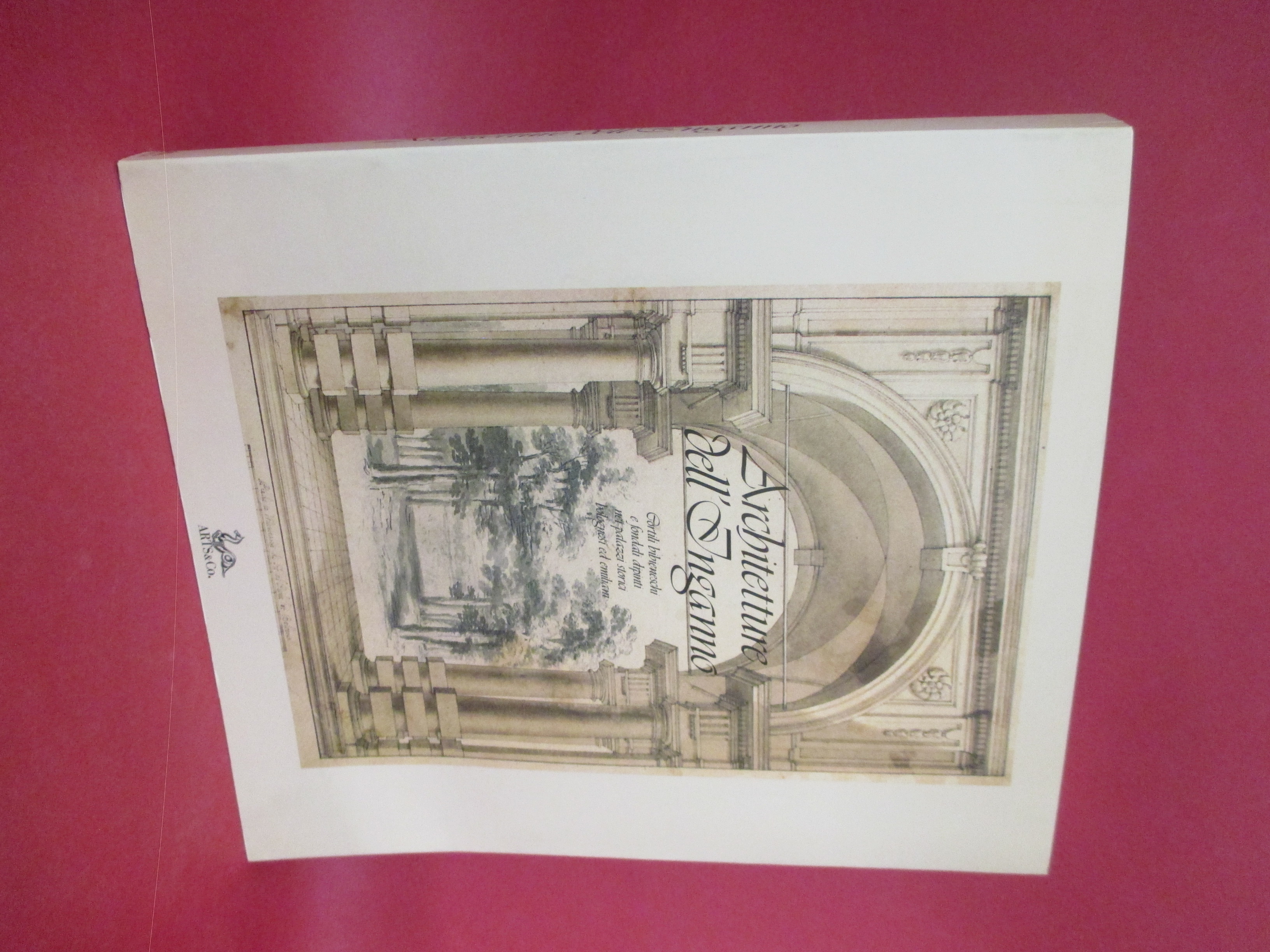 Architetture dell'inganno. Cortili bibieneschi e fondali dipinti nei palazzi storici …