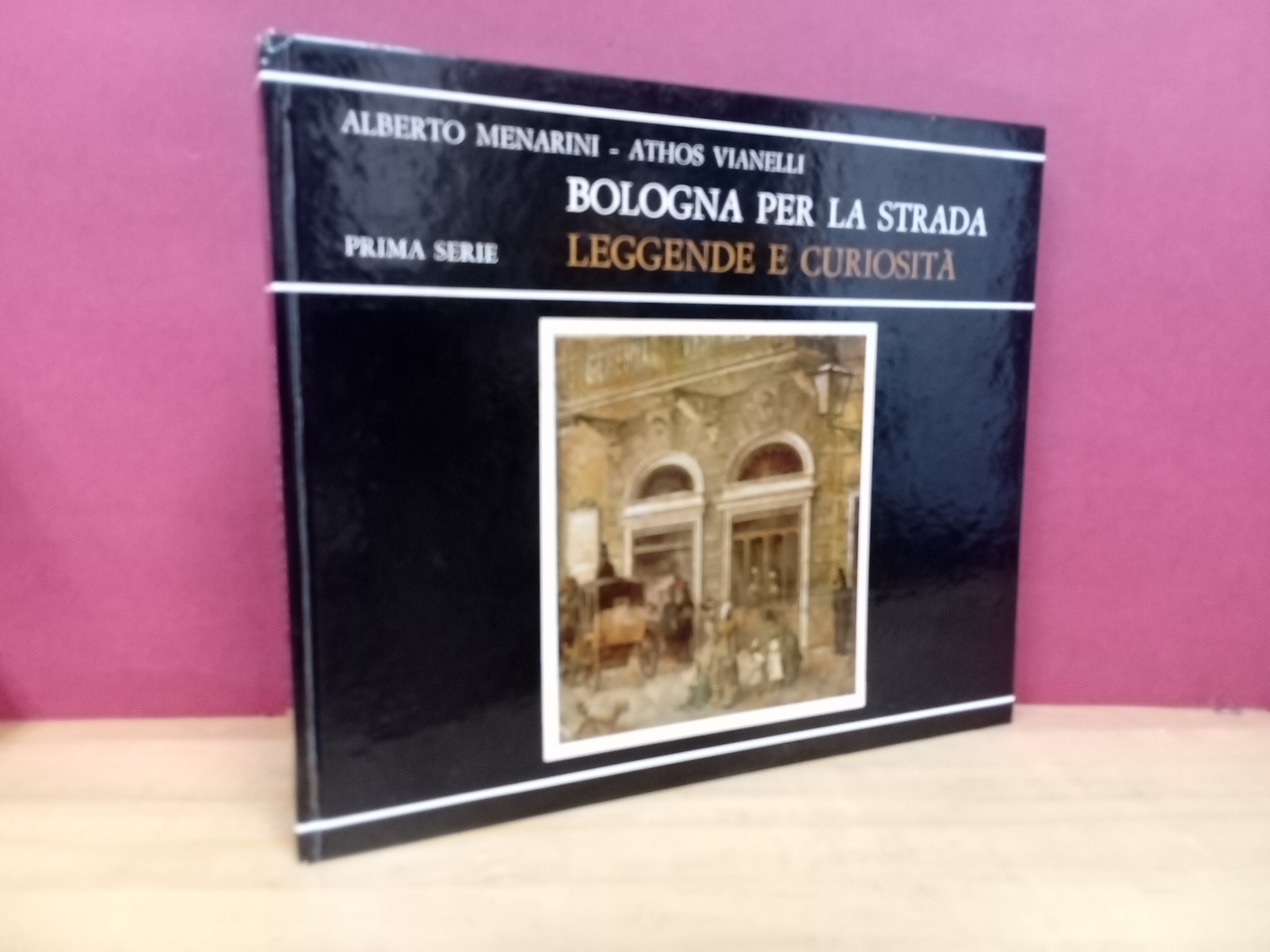 Bologna per la strada. Leggende e curiosità. Prima serie.