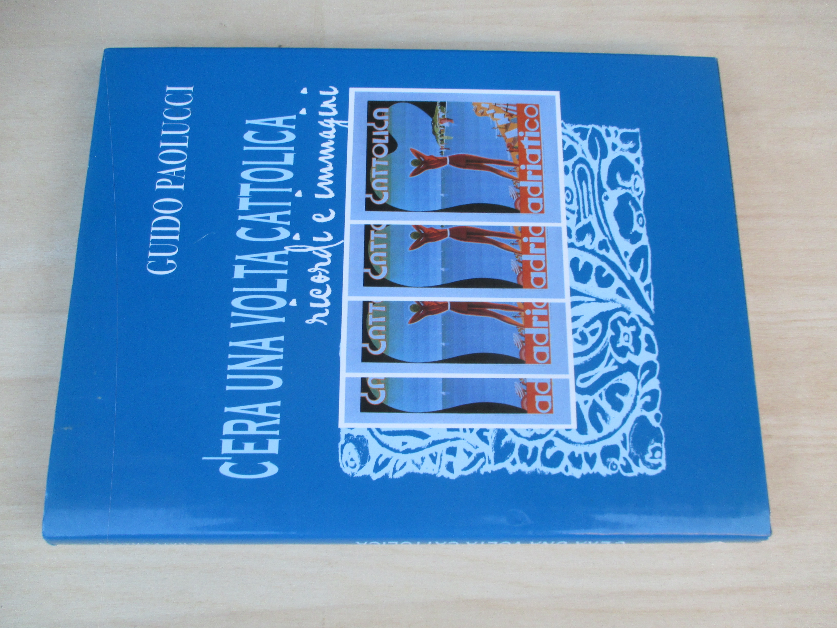 C’era una volta Cattolica. Ricordi e immagini.