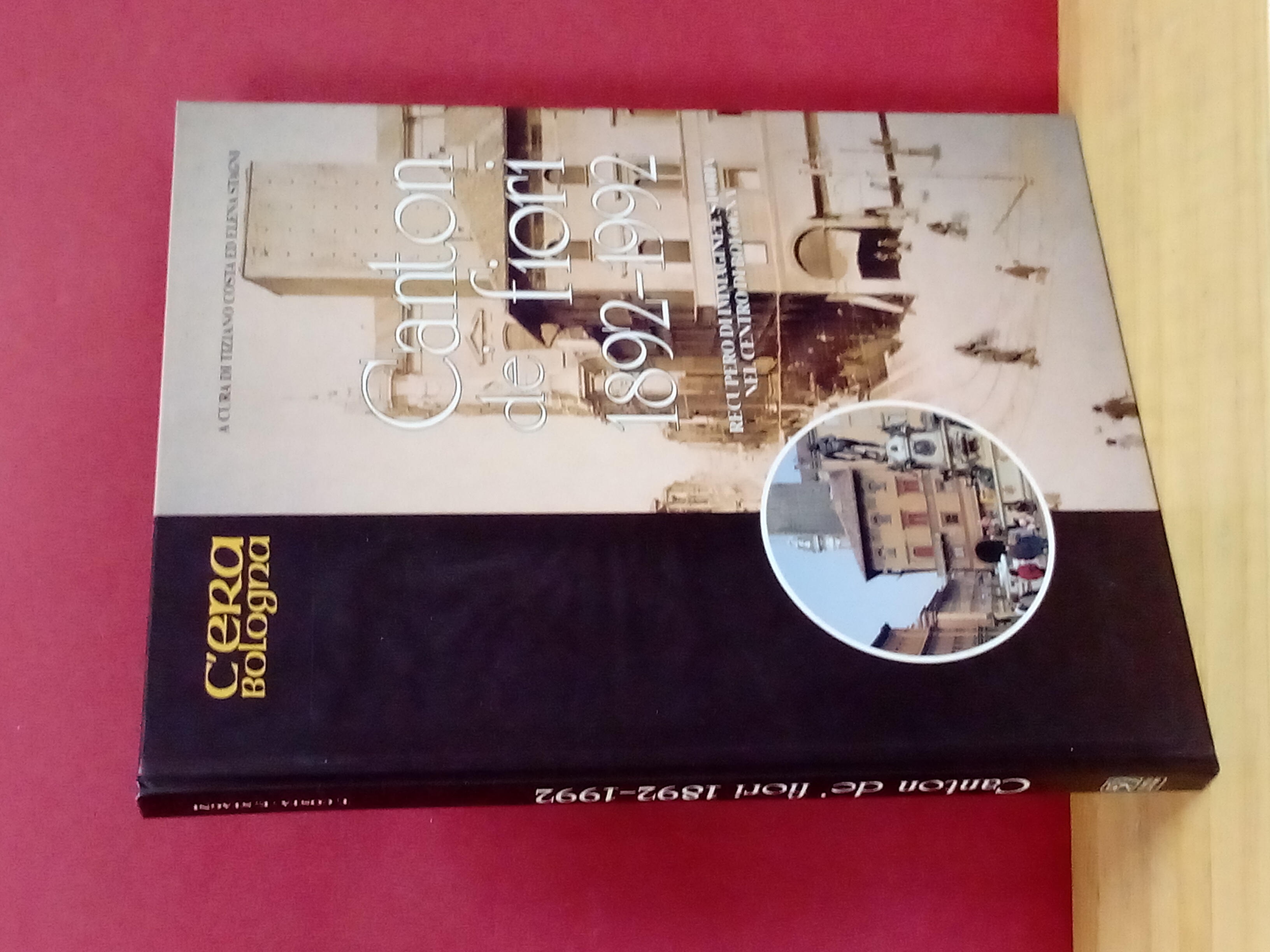 Canton de' fiori 1892 - 1992. Recupero d'immagine e storia …