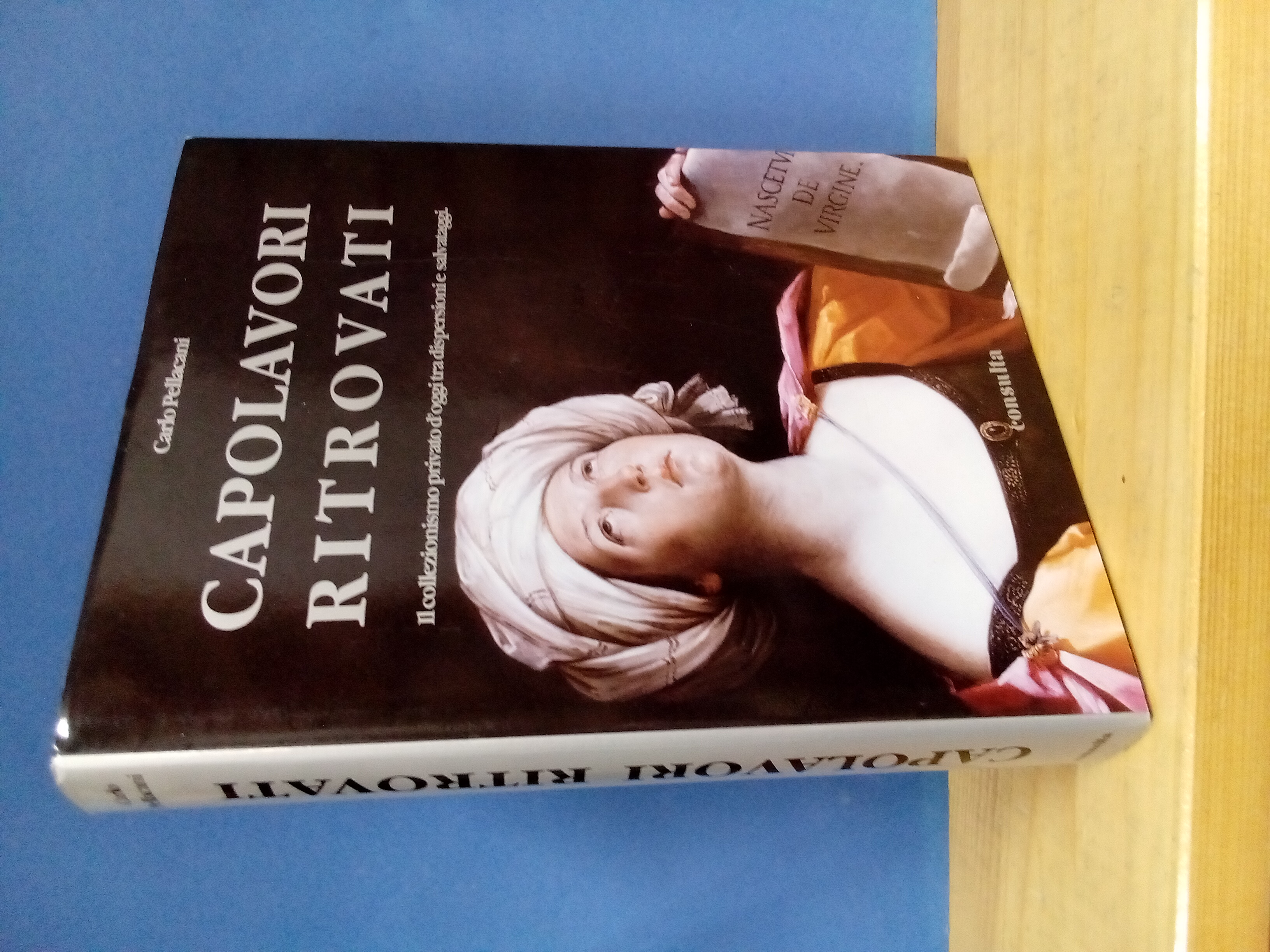 Capolavori ritrovati. Il collezionismo privato d'oggi tra dispersioni e salvataggi.