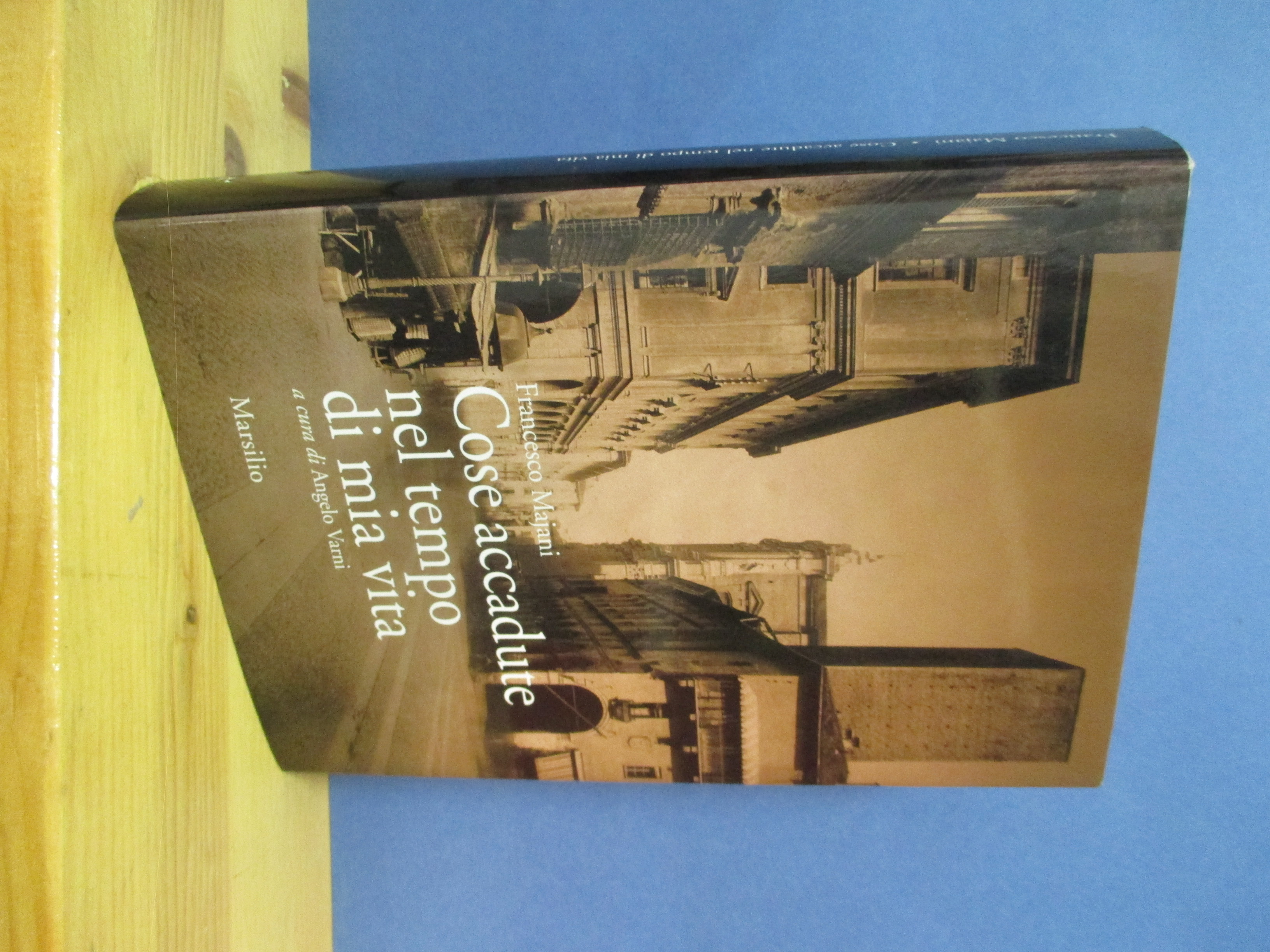 Cose accadute nel tempo di mia vita. A cura di …