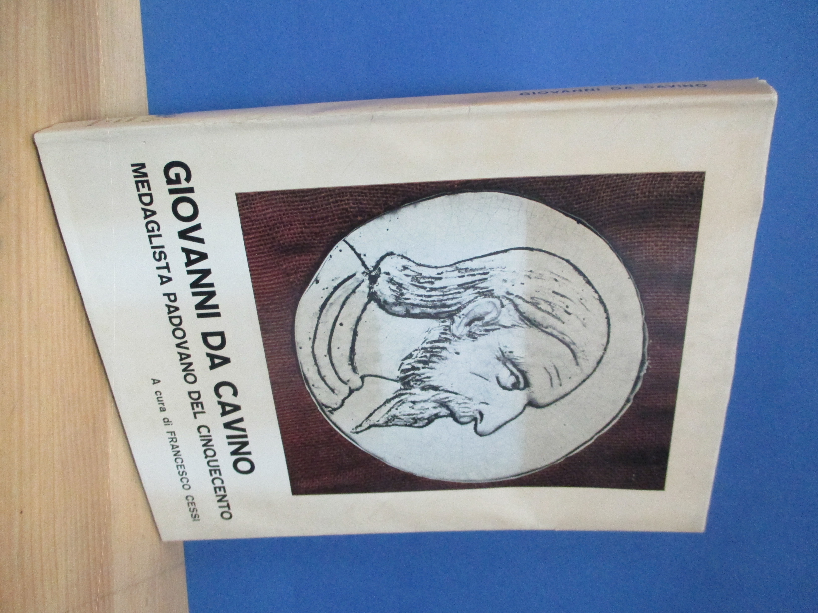 Giovanni da Cavino. Medaglista padovano del Cinquecento.