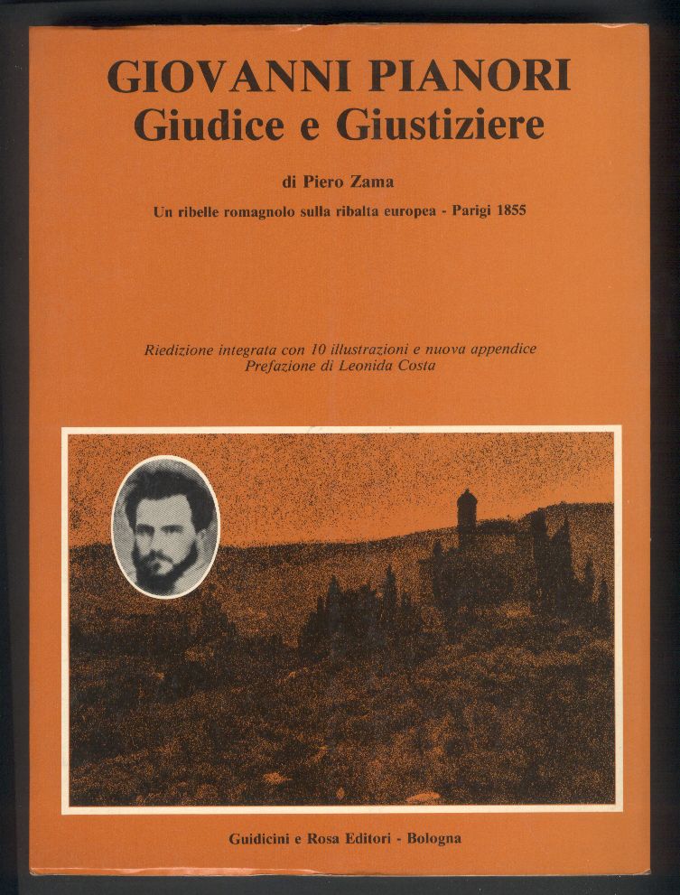 Giovanni Pianori. Giudice e giustiziere. Un ribelle romagnolo sulla ribalta …