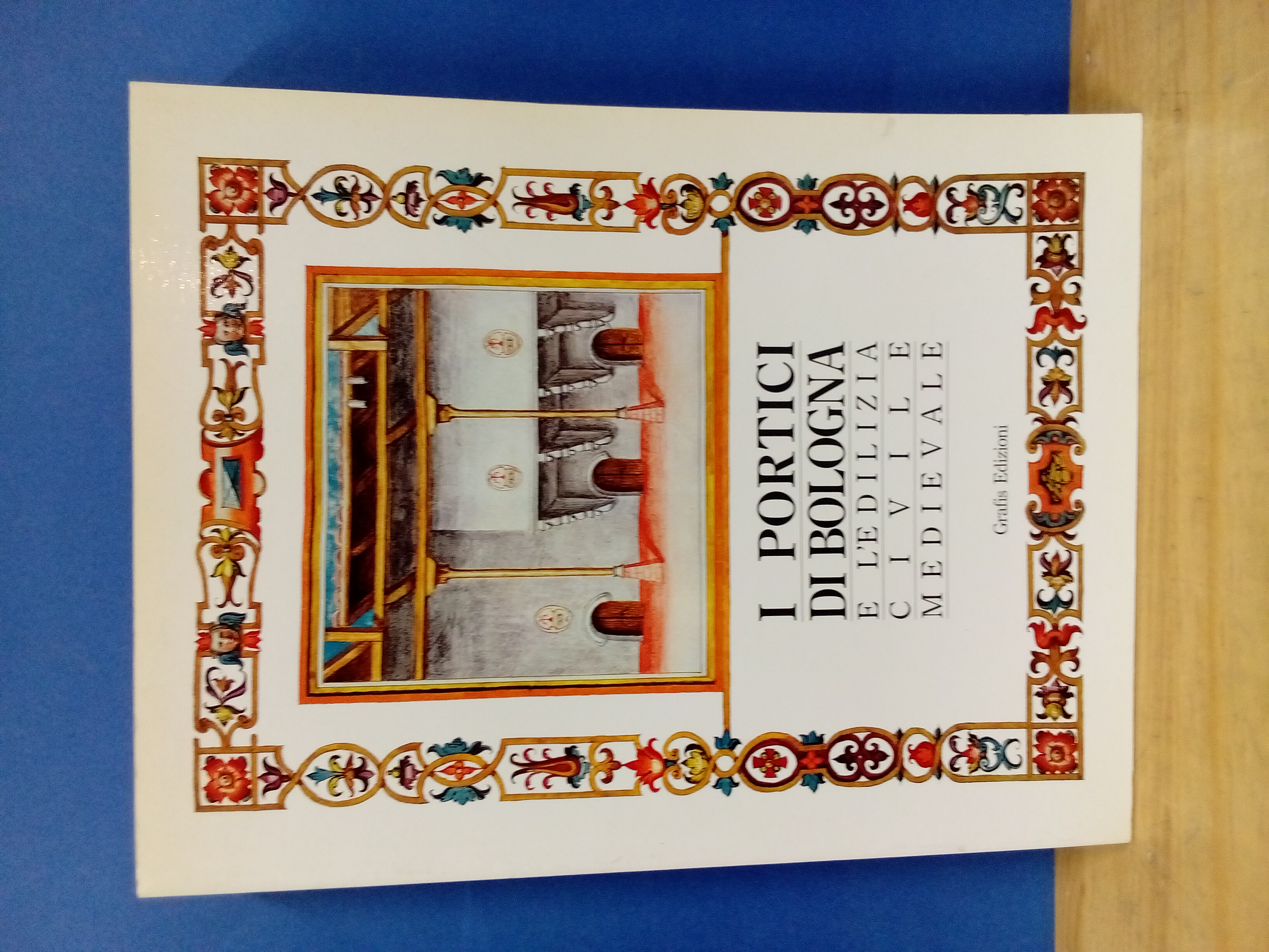 I portici di Bologna e l'edilizia civile medievale.