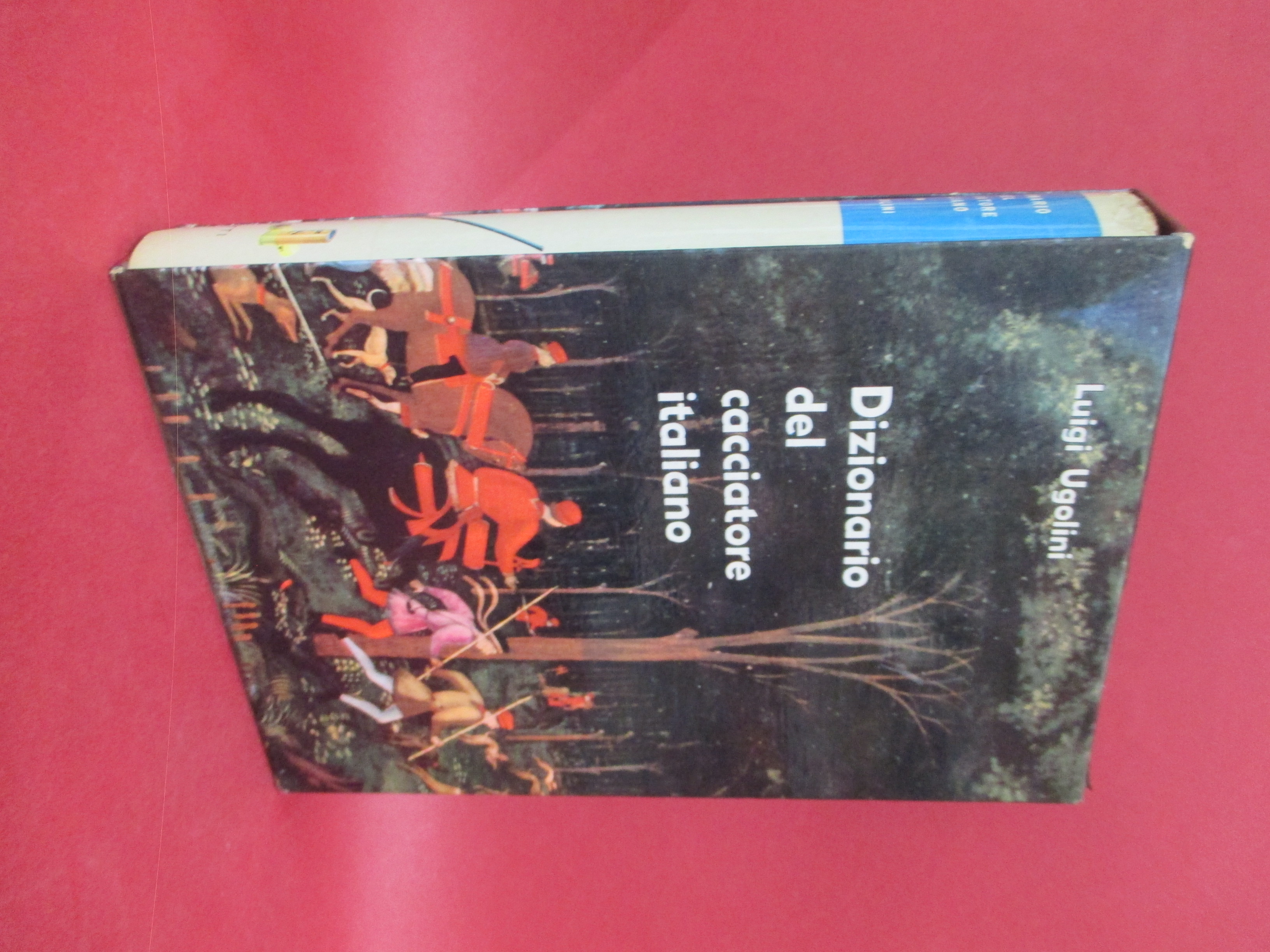 Il dizionario del cacciatore italiano. Circa 3000 voci del linguaggio …