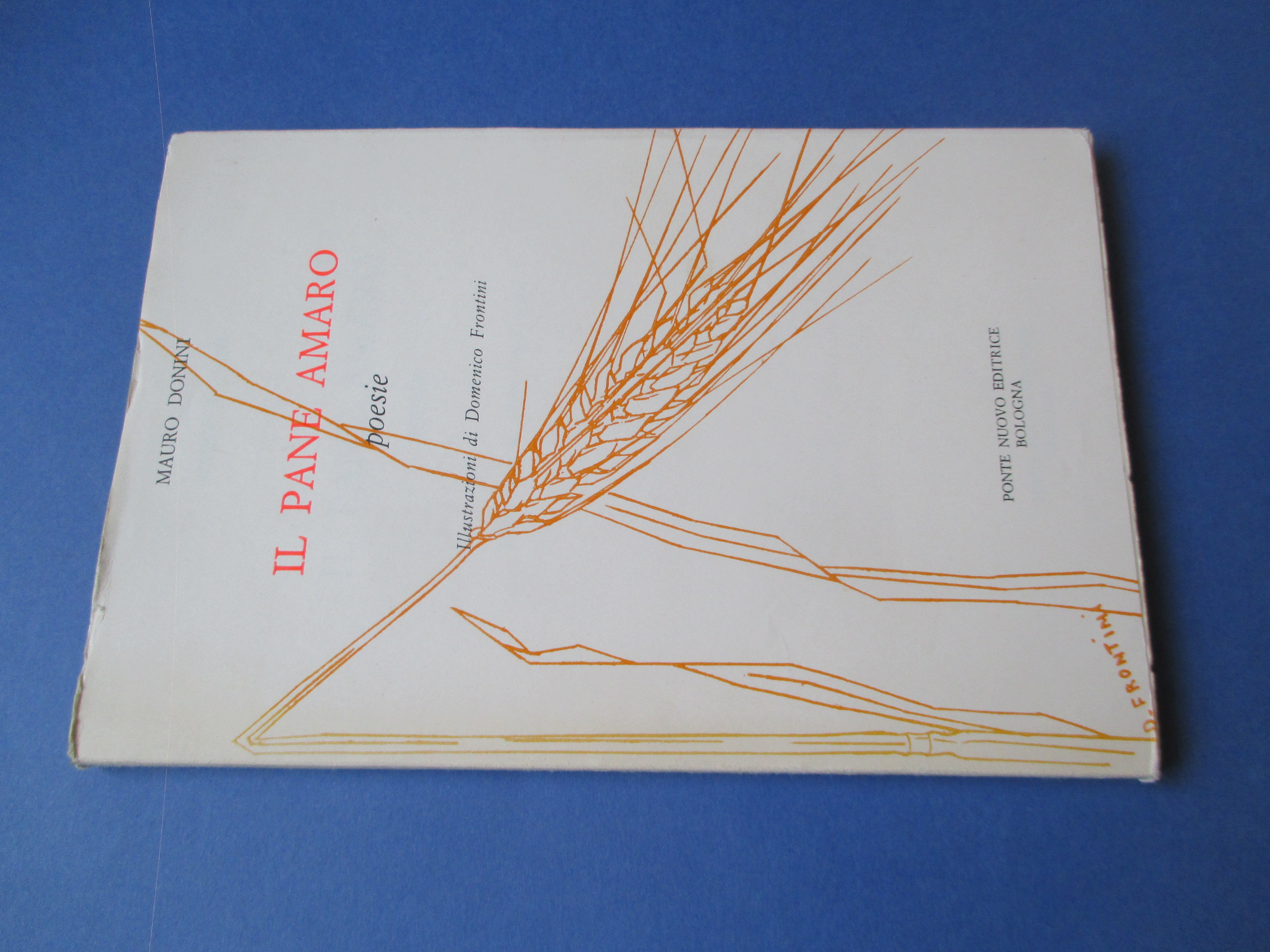 Il pane amaro. Poesie. Illustrazioni di Domenico Frontini.