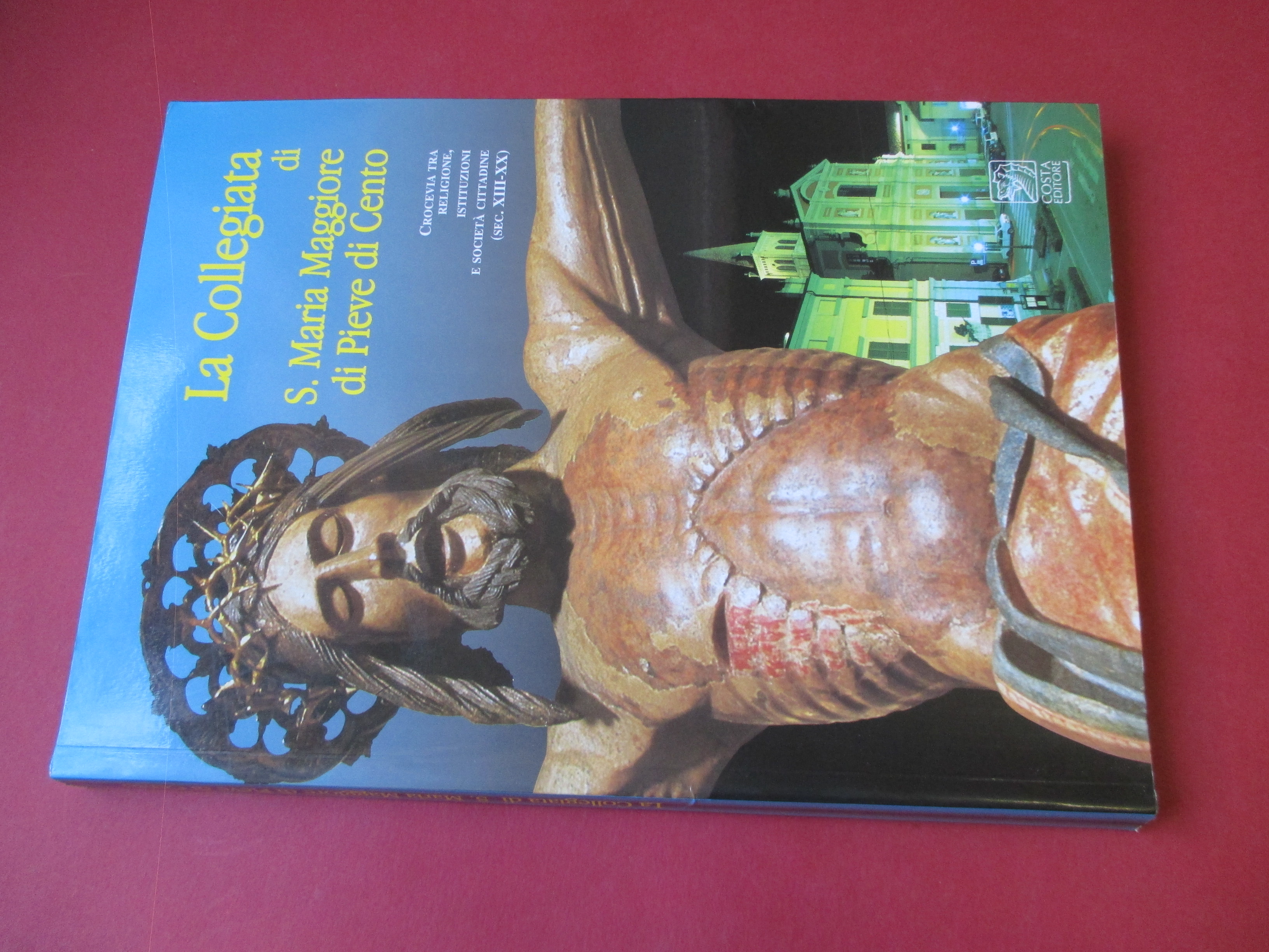 La Collegiata di S. Maria Maggiore di Pieve di Cento. …