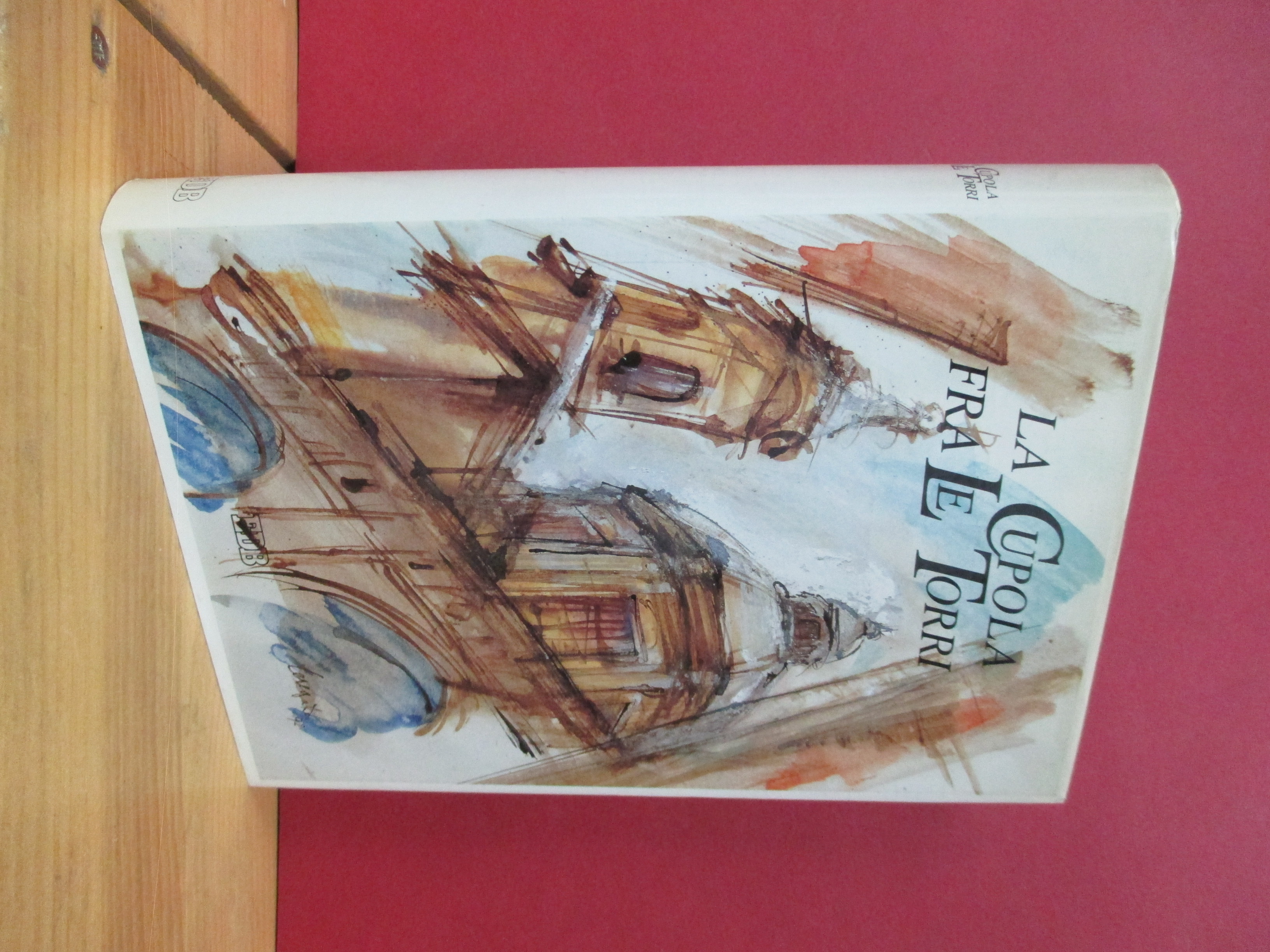 La cupola fra le torri. Scritti per mons. Luciano Gherardi …