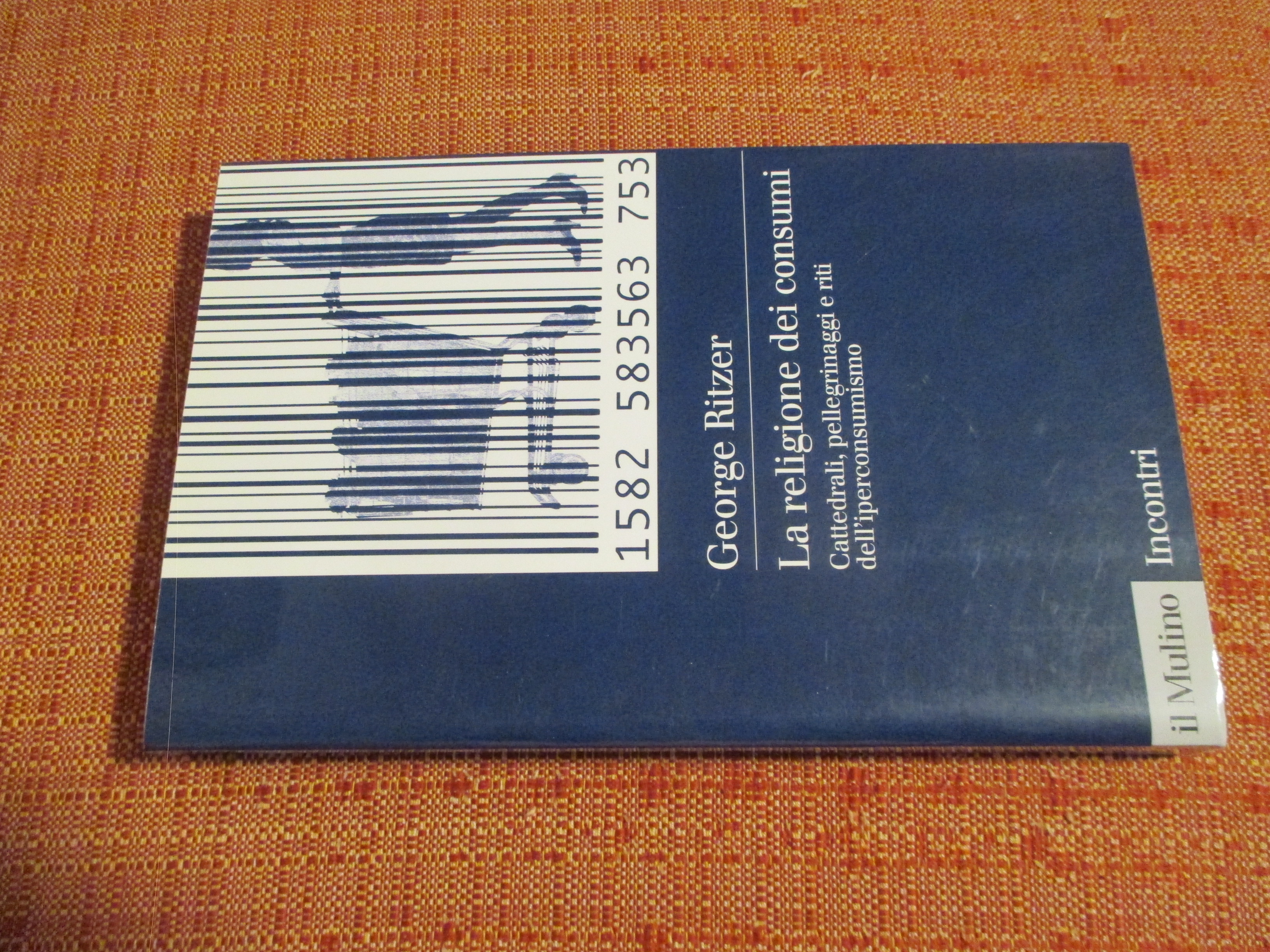 La religione dei consumi. Cattedrali, pellegrinaggi e riti dell’iperconsumismo.