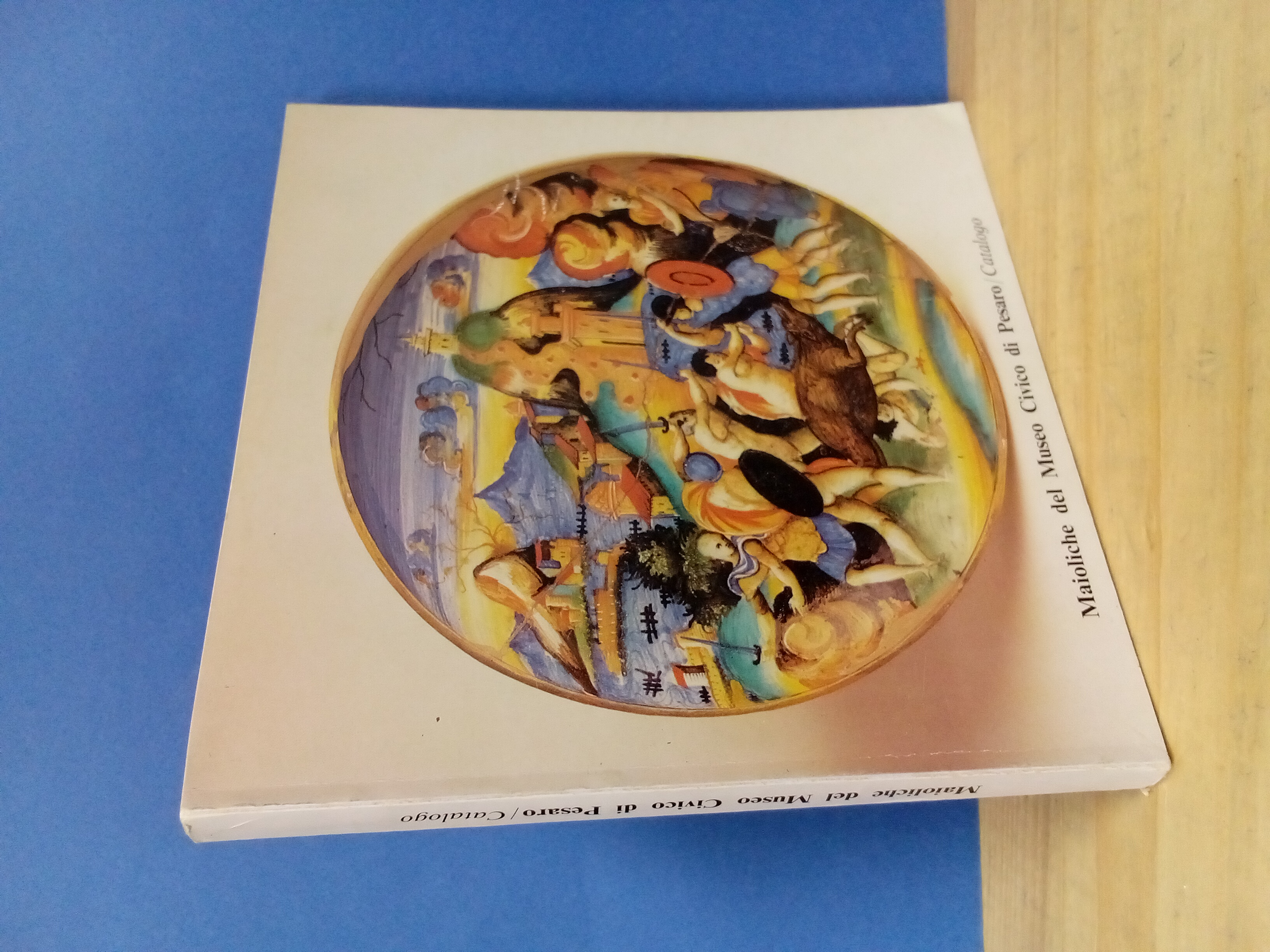 Maioliche del Museo Civico di Pesaro. Catalogo.