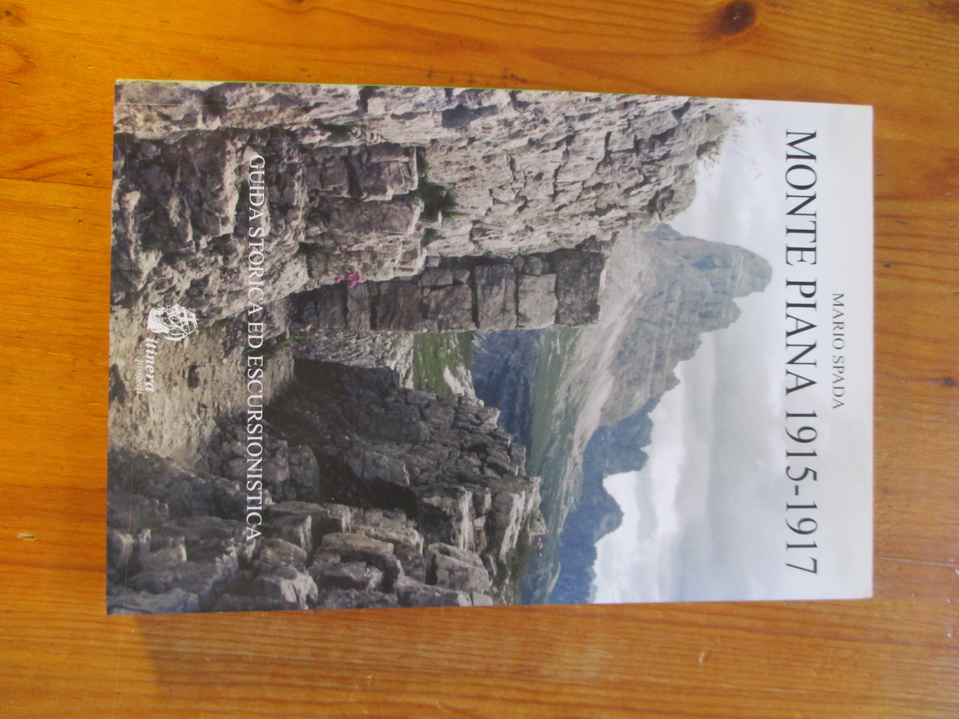 Monte Piana 1915 - 1917. Guida storica ed escursionistica.