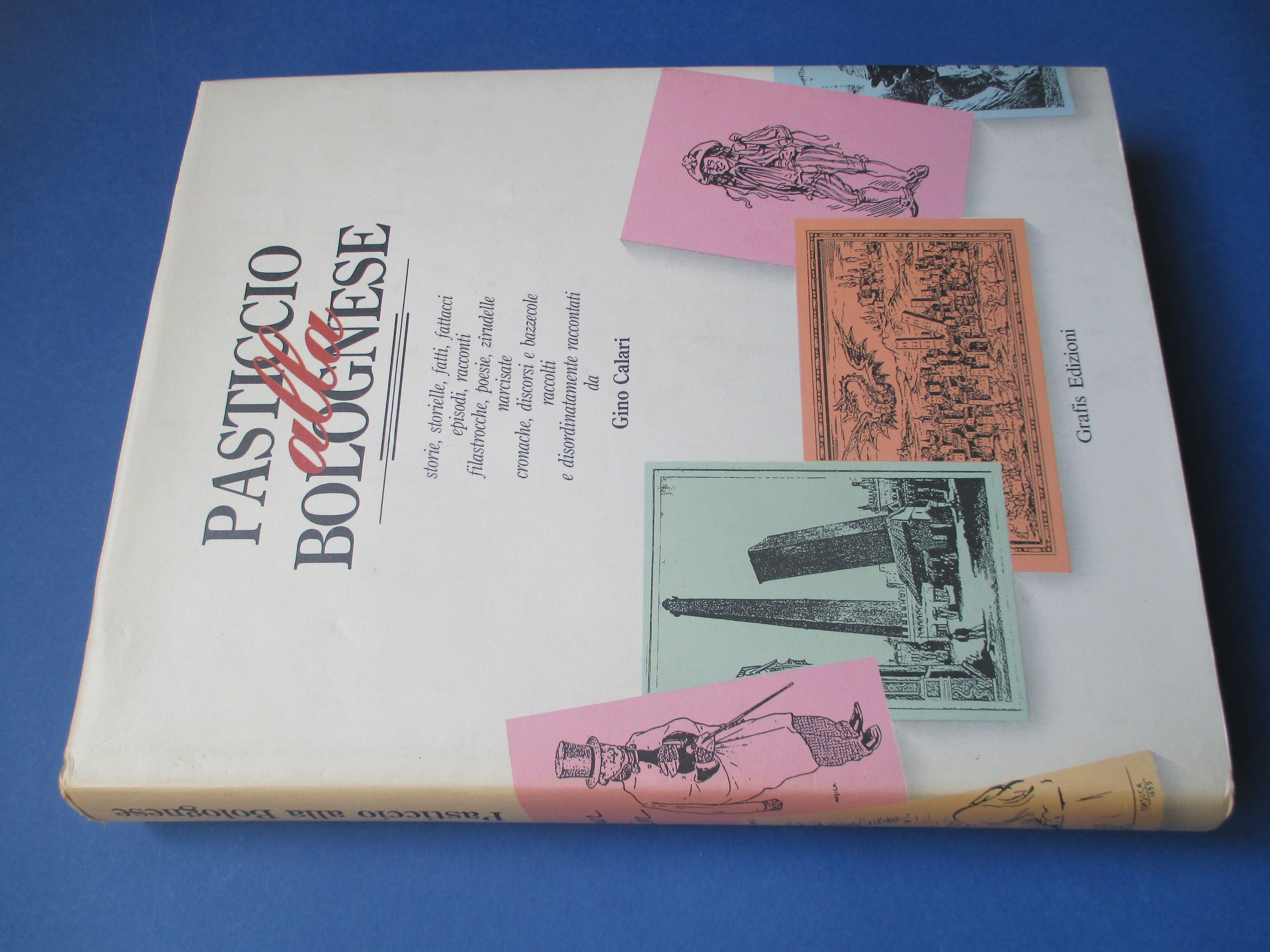 Pasticcio alla bolognese. Storie, storielle, fatti, fattacci, episodi, racconti, filastrocche, …