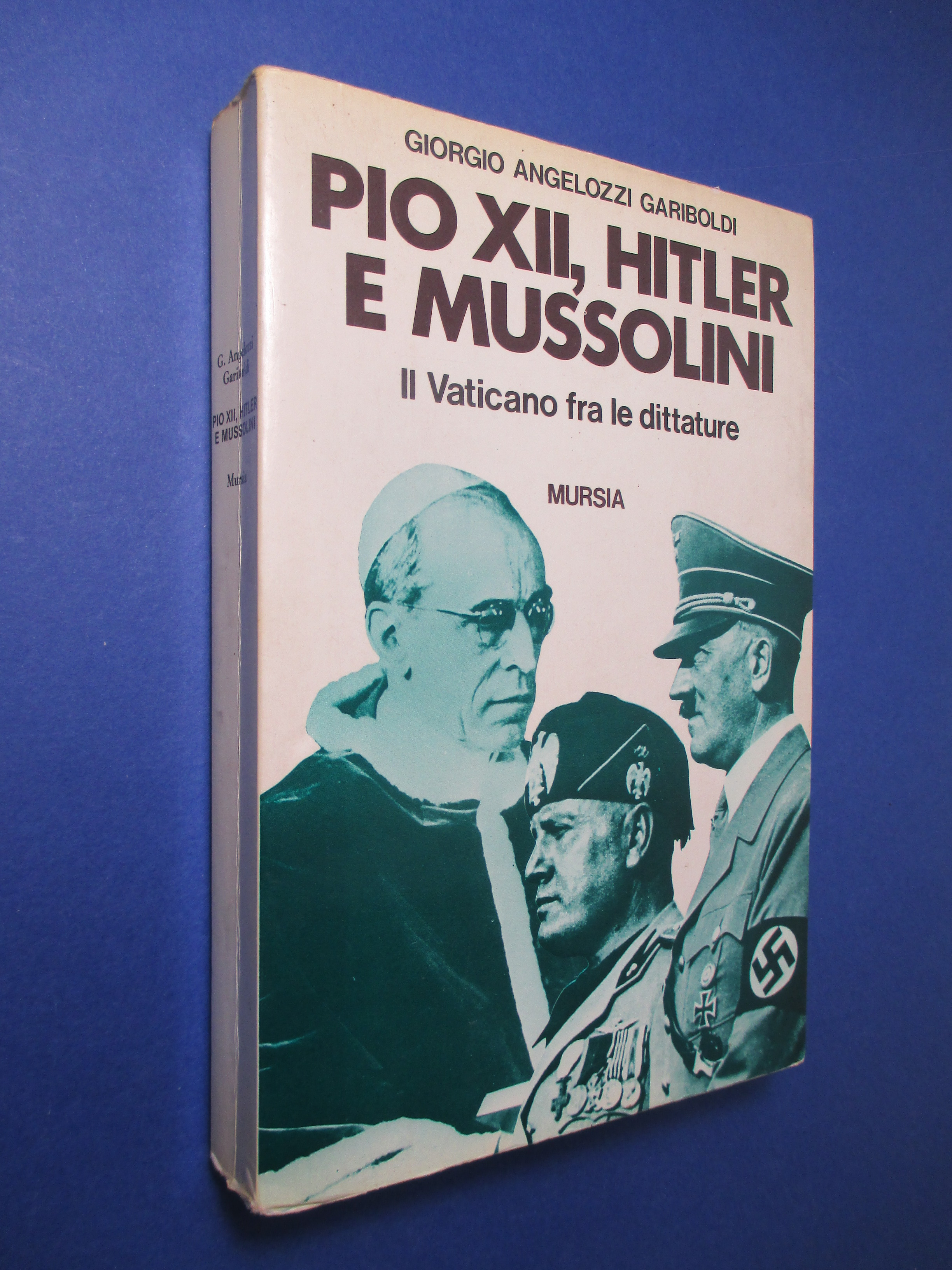 Pio XII, Hitler e Mussolini. Il Vaticano fra le dittature.