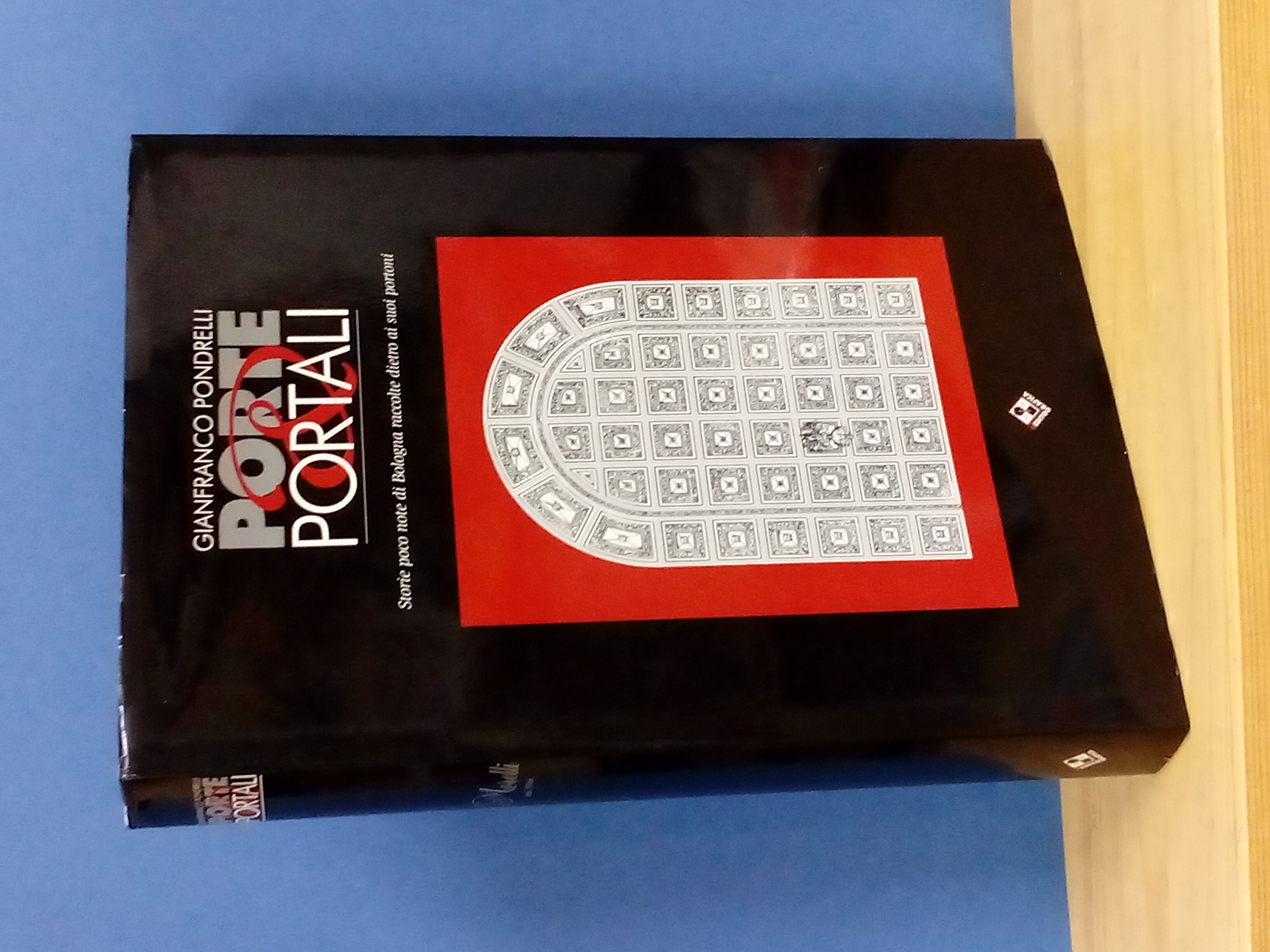 Porte & portali. Storie poco note di Bologna raccolte dietro …