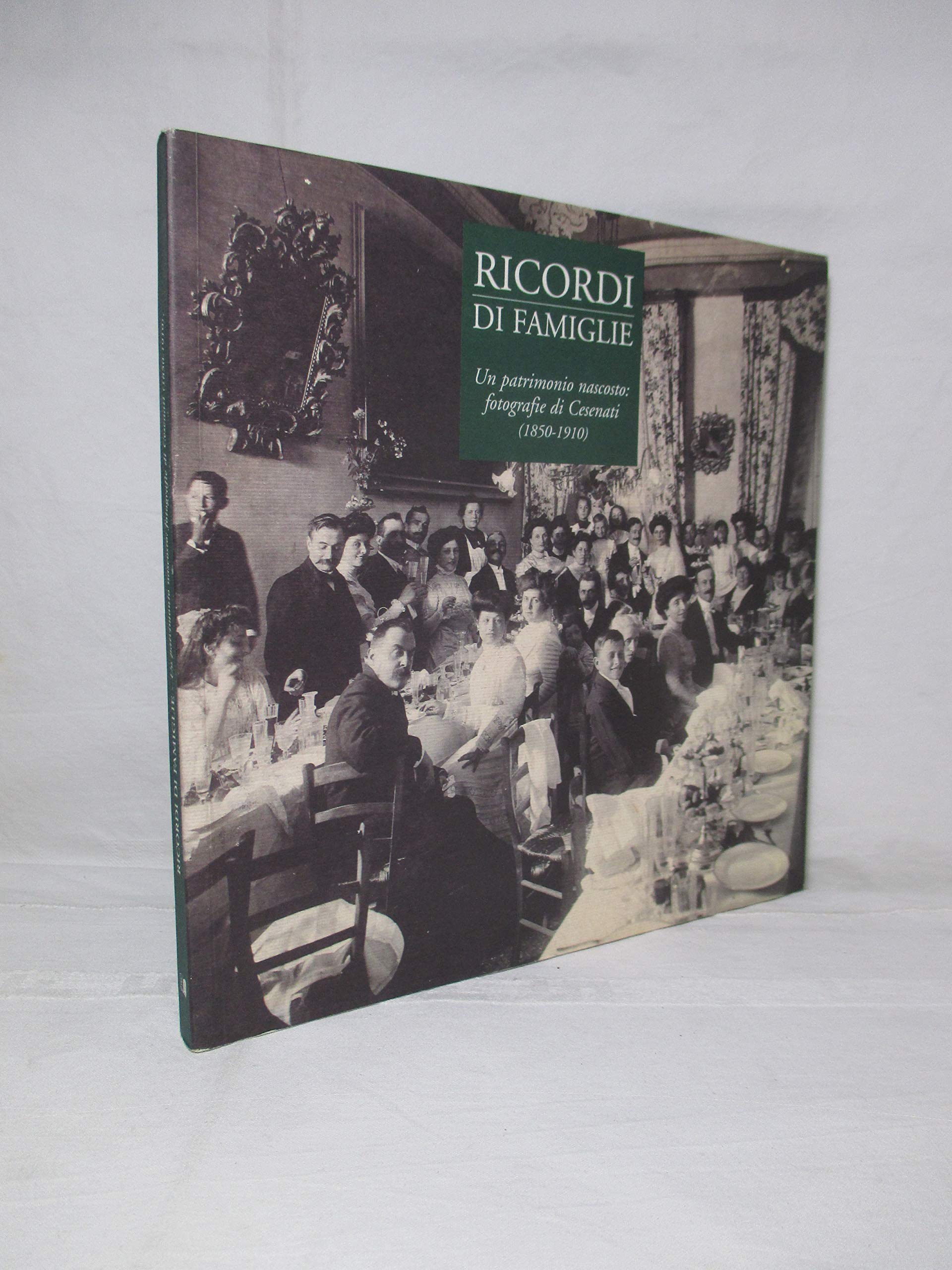 Ricordi di famiglie. Un patrimonio nascosto: fotografie di Cesenati ( …