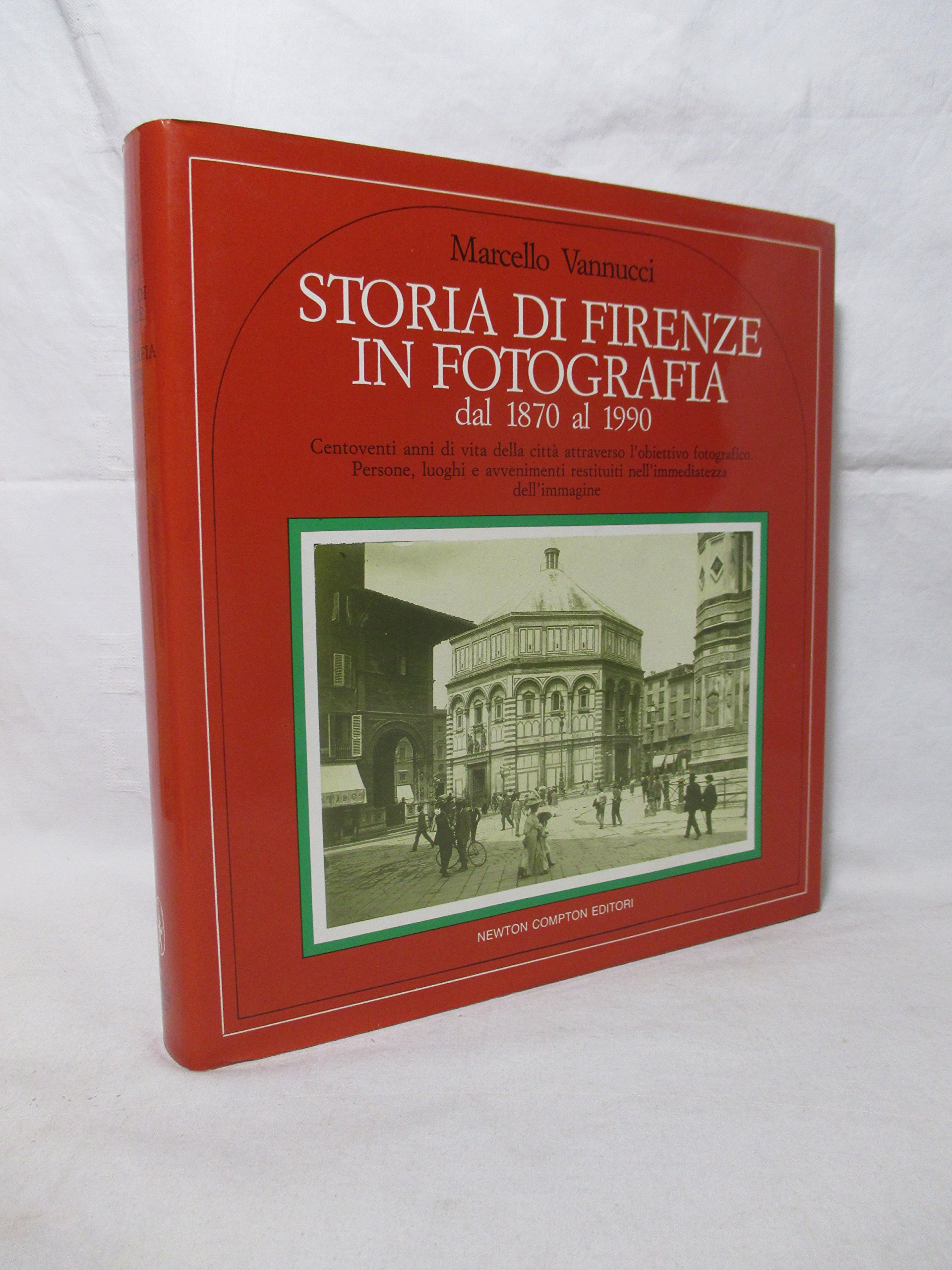 Storia di Firenze in fotografia dal 1870 al 1990,