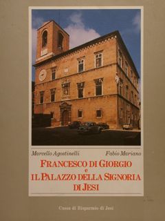 FRANCESCO DI GIORGIO E IL PALAZZO DELLA SIGNORIA DI JESI.