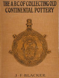 THE ABC OF COLLECTING OLD CONTINENTAL POTTERY.