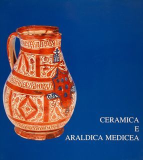 CERAMICA E ARALDICA MEDICEA.