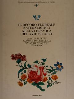 IL DECORO FLOREALE NATURALISTICO NELLA CERAMICA DEL XVIII SECOLO. Naturalistic …