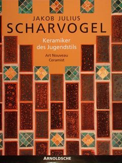SCHARVOGEL, KERAMIKER DES JUGENDSTILS. Art Nouveau Ceramist.