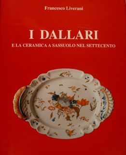 I DALLARI E LA CERAMICA A SASSUOLO NEL SETTECENTO.